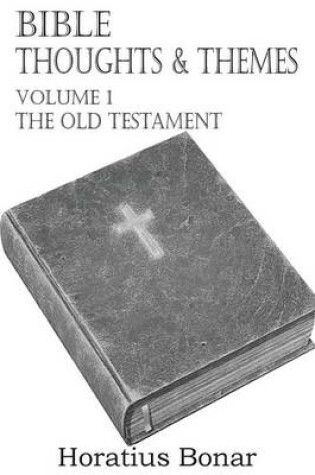 Cover of Bible Thoughts & Themes Volume 1 the Old Testament