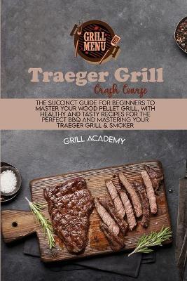 Book cover for Traeger Grill Crash Course