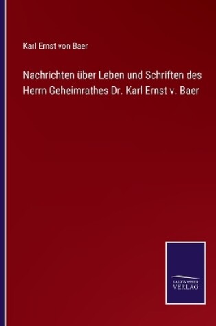 Cover of Nachrichten über Leben und Schriften des Herrn Geheimrathes Dr. Karl Ernst v. Baer