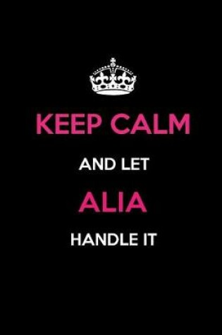 Cover of Keep Calm and Let Alia Handle It