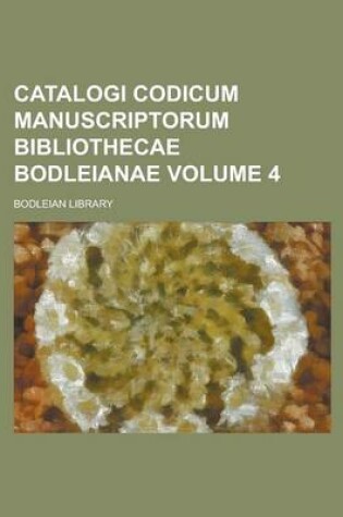 Cover of Catalogi Codicum Manuscriptorum Bibliothecae Bodleianae Volume 4