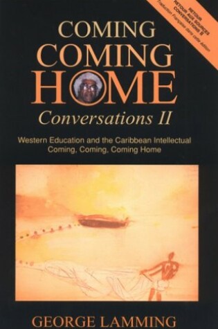 Cover of Coming, Coming Home: Conversations II: Western Education and the Caribbean Intellectual