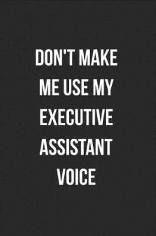 Cover of Don't Make Me Use My Executive Assistant Voice