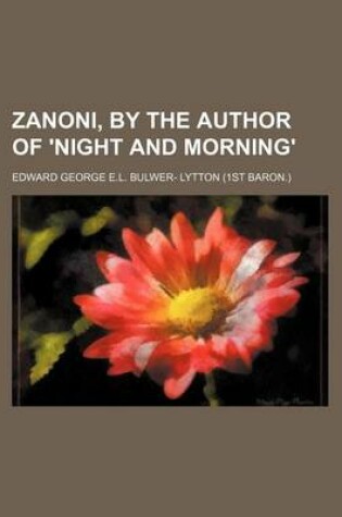 Cover of Zanoni, by the Author of 'Night and Morning'