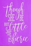 Book cover for Pastel Chalkboard Journal - Though She Be But Little, She Is Fierce (Purple)