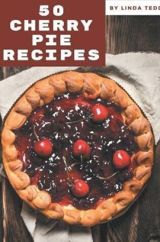 Cover of 50 Cherry Pie Recipes