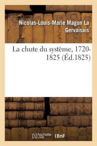 Cover of La Chute Du Systeme, 1720-1825