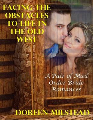 Book cover for Facing the Obstacles to Life In the Old West: A Pair of Mail Order Bride Romances