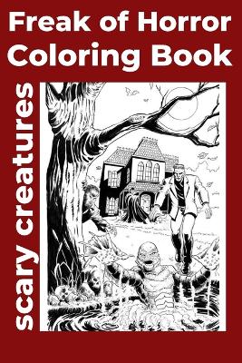 Book cover for Freak of Horror Coloring Book scary creatures