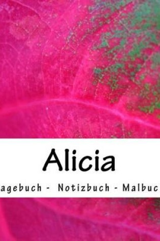 Cover of Alicia - Tagebuch - Notizbuch - Malbuch