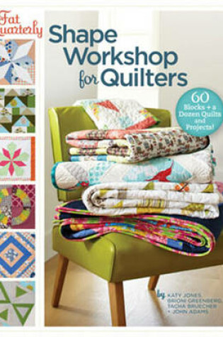 Cover of Fat Quarterly Shape Workshop for Quilters