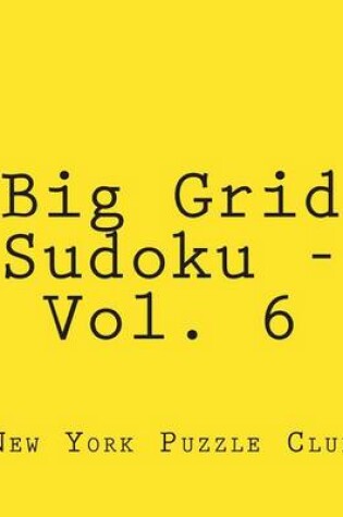 Cover of Big Grid Sudoku - Vol. 6