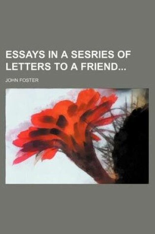 Cover of Essays in a Sesries of Letters to a Friend
