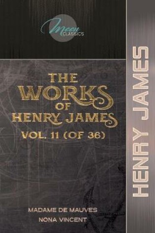 Cover of The Works of Henry James, Vol. 11 (of 36)