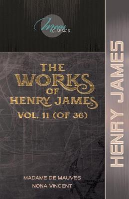 Book cover for The Works of Henry James, Vol. 11 (of 36)