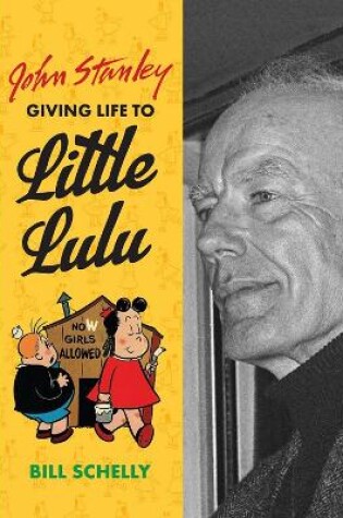 Cover of John Stanley: Giving Life to Little Lulu