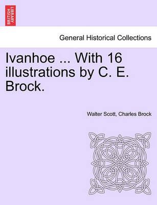 Book cover for Ivanhoe ... with 16 Illustrations by C. E. Brock.