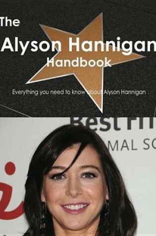 Cover of The Alyson Hannigan Handbook - Everything You Need to Know about Alyson Hannigan