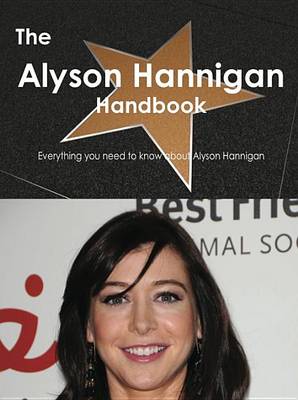 Book cover for The Alyson Hannigan Handbook - Everything You Need to Know about Alyson Hannigan