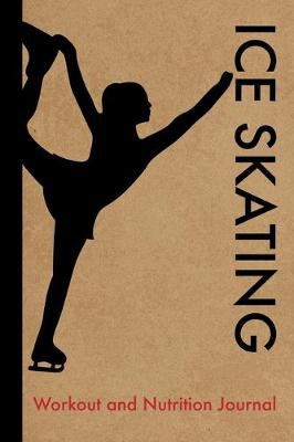 Book cover for Ice Skating Workout and Nutrition Journal