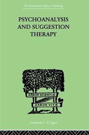 Cover of Psychoanalysis and Suggestion Therapy: Their Technique, Applications, Results, Limits, Dangers and