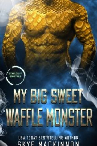 Cover of My Big Sweet Waffle Monster