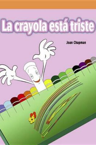Cover of La Crayola Esta Triste (the Lonely Crayon)