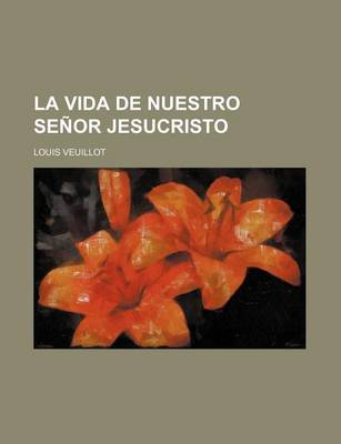 Book cover for La Vida de Nuestro Senor Jesucristo