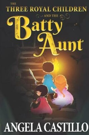 Cover of The Three Royal Children and the Batty Aunt