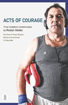 Cover of Acts of Courage: Three headphone verbatim plays