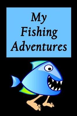 Book cover for My Fishing Adventures - Walking Piranha