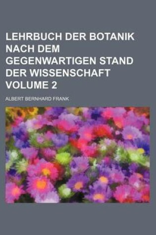 Cover of Lehrbuch Der Botanik Nach Dem Gegenwartigen Stand Der Wissenschaft Volume 2