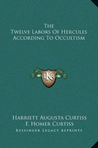 Cover of The Twelve Labors of Hercules According to Occultism