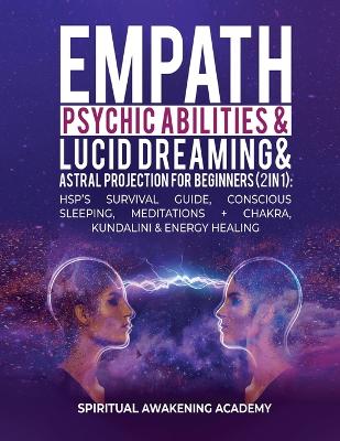 Book cover for Empath, Psychic Abilities, Lucid Dreaming & Astral Projection For Beginners (2 in 1)