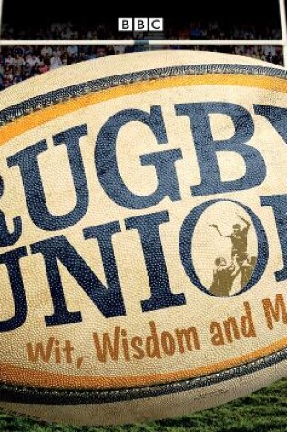 Cover of Rugby Union Wit, Wisdom And Mud