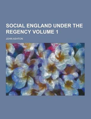 Book cover for Social England Under the Regency Volume 1