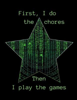 Cover of First, I do the chores. Then, I play the games!