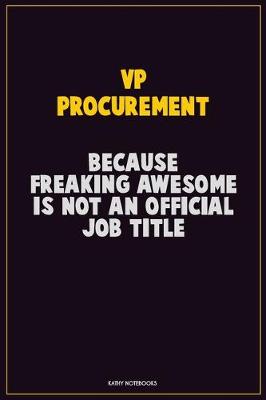 Book cover for VP Procurement, Because Freaking Awesome Is Not An Official Job Title