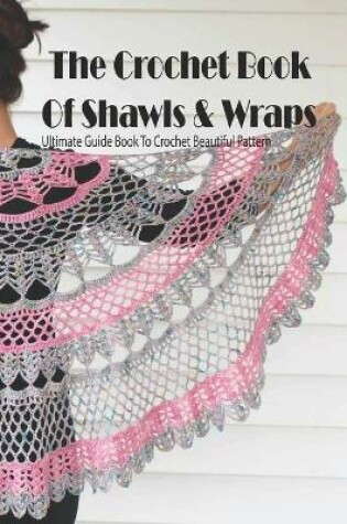 Cover of The Crochet Book Of Shawls & Wraps