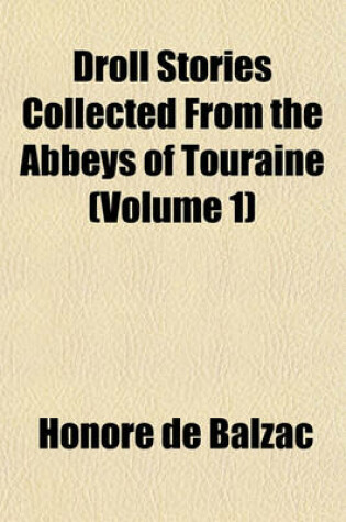 Cover of Droll Stories Collected from the Abbeys of Touraine (Volume 1)