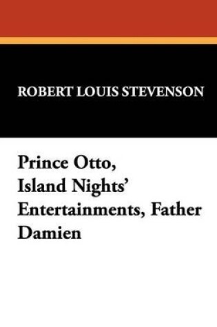 Cover of Prince Otto, Island Nights' Entertainments, Father Damien