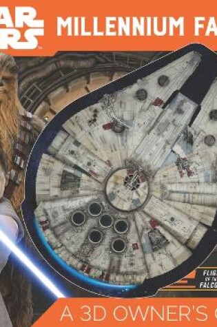 Cover of Star Wars Millennium Falcon: A 3D Owner's Guide
