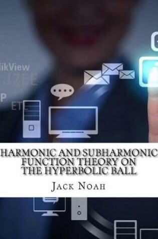 Cover of Harmonic and Subharmonic Function Theory on the Hyperbolic Ball