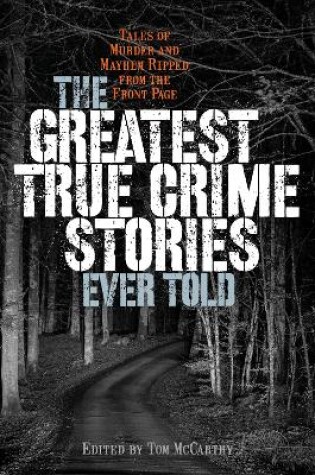 Cover of The Greatest True Crime Stories Ever Told