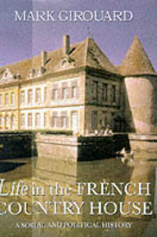 Cover of Life in the French Country House