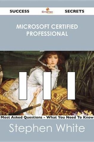 Cover of Microsoft Certified Professional 111 Success Secrets - 111 Most Asked Questions on Microsoft Certified Professional - What You Need to Know