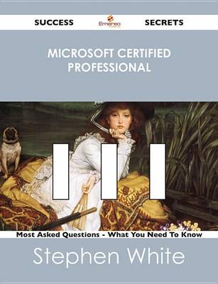 Book cover for Microsoft Certified Professional 111 Success Secrets - 111 Most Asked Questions on Microsoft Certified Professional - What You Need to Know