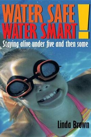 Cover of Water Safe! Water Smart!