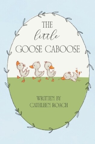 Cover of The Little Goose Caboose