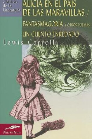 Cover of Alicia en el Pais de las Maravillas/Fantasmagoria y Otros Poemas/Un Cuento Enredado